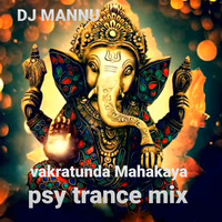Vakratunda_Mahakaya_Psy Trance_Mix_Dj Mannu by DJ MANNU