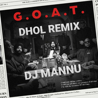 G.O.A.T_DILJIT_DOSANJH_DHOL_REMIX_DJ_MANNU by DJ MANNU