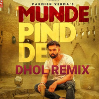Munde_Pind_De_Dhol_Remix_Parmish_Verma_Feat_Dj_Mannu by DJ MANNU