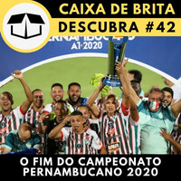 Descubracast #42 - O Fim do Campeonato Pernambucano 2020 by Caixa de Brita