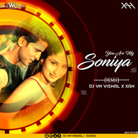You Are My Soniya - DJ VM VISHAL x XAH by XAH