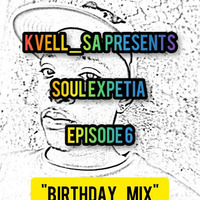 Kvell_SA Presents Soul Expetia  Episode 6 Birthday Mix by kvell_SA