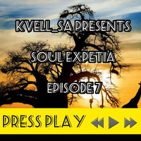 Kvell_SA Presents Soul Expetia Episode 7 by kvell_SA
