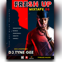 FRESH UP MIXTAPE VOL 08 DJ TYNE GEE by  TYNEGEE MAJOR