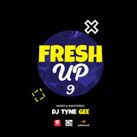 FRESH UP MIXTAPE VOL 09 DJ TYNE GEE by  TYNEGEE MAJOR