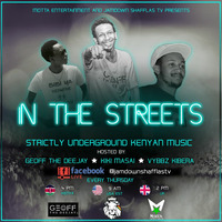 In The Streets Ep 1 Live mix Inside Jamdown Shafflas Tv X Geoff The Dj X KIki Masai X Vybbz Kibera by Geoffthedeejay