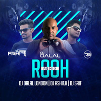 Rooh - (ft. Mrinali Gulati  -Tej Gill)-Remix dj ashif.h dj dalal london dj saif by DJ ASHIF.H