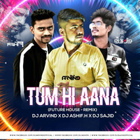 Tum Hi Aana - Future House Remix by DJ ASHIF.H