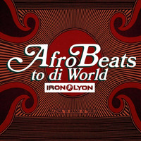 Iron Lyon- Afrobeats to di World by Scratch Sessions