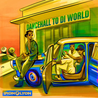 Iron Lyon Dancehall to di World by Scratch Sessions