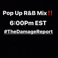 THE DAMAGE REPORT POP UP R&B MIX by Scratch Sessions