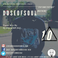 DoseOfSoul Vol 10[Mayhem] Guest Mix By Dj Glory[MP,SA] by Chef RayzorFihMusika