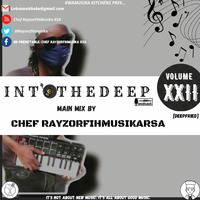 IntoTheDeep Vol 22 Main Mix By Chef RayzorFihMusikaRSA[DeepFried] by Chef RayzorFihMusika