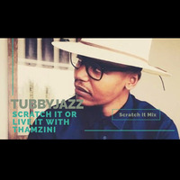 TUBBY JAZZ on Scratch It Or Live It with THAMZINI by TUBBY JAZZ