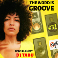 THE WORD IS GROOVE #31 feat. Dj Tabu (Radio RapTZ) by DJ Tabu
