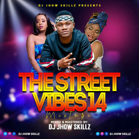 #THE STREET VIBES SERIES VOL14 by Dj Jhow Skillz254