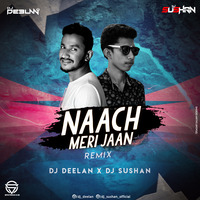 NAACH MERI JAAN(REMIX)-DJ DEELAN &amp; DJ SUSHAN by DJ SUSHAN