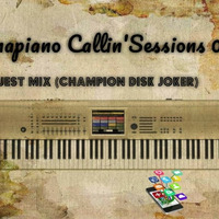 Amapiano callin' Session 008 - Guest Mix By Champion Disk Joker by Champion Disk Jocker