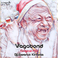 Vagabond (Original Mix) DJ Swanak Kirtania by DJ Swanak Kirtania Official