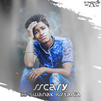 Sscary - DJ Swanak Kirtania by DJ Swanak Kirtania Official