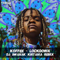 Koffee - Lockdown - DJ Swanak Kirtania Remix by DJ Swanak Kirtania Official