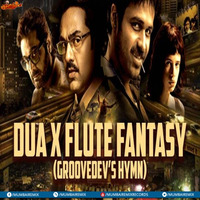 Dua vs Flute Fantasy (Remix) - Groovedevs Hymn by KMusicSutra