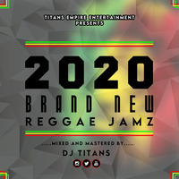 DJ TITANS - BRAND NEW REGGAE JAMS 2020 by Oloo Titans