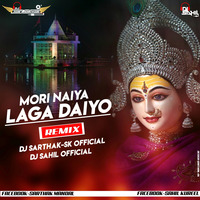 Mori Naiya Laga Daiyo Remix DJ Sarthak-SK X DJ Sahil Official by Dj Sarthak-Sk Official