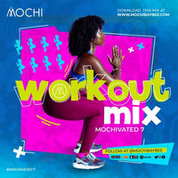 MOCHIVATED Vol 7 -Workout Mix [Remixes of Dancehall, Raggaeton, Afrobeats, Latino, pop] by DJ Mochi Baybee