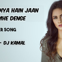 Dil De Diya Hain Jaan Tumhe Denge Best Cover (Remix) DJ Kamal by DJ Kamal Official