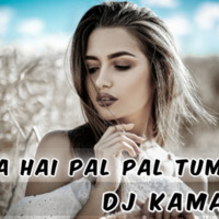 Kehta Hai Pal Pal Tumse (Remix) - DJ Kamal by DJ Kamal Official