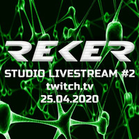 Reker-Studio Livestream#2-Twitch.tv-25.04.2020-FREE DOWNLOAD by Reker