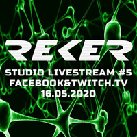 Reker-Studio Livestream#5-Facebook&amp;Twitch.tv-16.05.2020-FREE DOWNLOAD by Reker