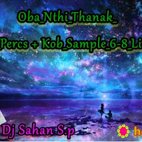 Oba_Nthi_Thanak_Ultimate_Percs + Kob_Sample_6-8_Live_Re-Mix - Dj Sahan S.p by Dj Sahan Sp