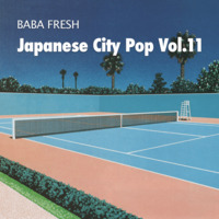 Baba Fresh - Japanese City Pop Vol.11 by Baba Fresh