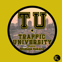 Traffic University - Mixed By Modupe Kekana by Modupe Kekana