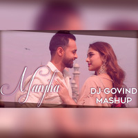 MANJHA (Vishal Mishra) - DJ Govind Mashup by C4D 🇧🇩