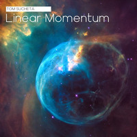 Linear Momentum (Original Mix) by Tom Sucheta