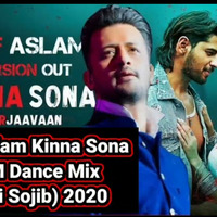 Kinna Sona Atif Aslam (EDM Dance Mix)  Dj Si Sojib by Dj SI Sojib