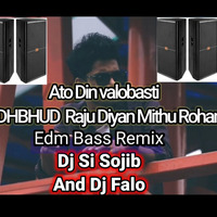  Ato Din valo basti (EDM Bass Remix) Dj Si Sojib &amp; Dj falo ADHBHUD  Raju Diyan Mithu Rohan by Dj SI Sojib