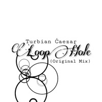 Loophole(Original Mix) by Turbian Ćaezar