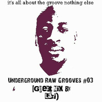 Underground Raw Grooves #03 (Guest Mix By Lazi) by Underground Raw Grooves