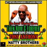 BEST OF TONY ANTHONY MIXTAPE-NOW,THEN AND FOREVER AWARD WINNING ALBUM MASTERED BY NATTY BROTHERS by NATTY BROTHERS