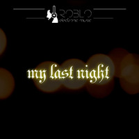 My last night (original mix) by Roblo by Robloibiza