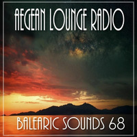 BALEARIC SOUNDS 68 by Aegean Lounge Radio