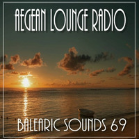 BALEARIC SOUNDS 69 by Aegean Lounge Radio