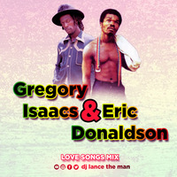 Best of Gregory Isaacs &amp; Eric Donaldson Love Songs Mix - DJ LANCE THE MAN by DJ LANCE THE MAN