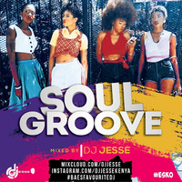 DJ JESSE #SOUL GROOVE by djjesse254