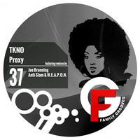 FG037 : TKNO - Proxy (Anti-Slam & W.E.A.P.O.N. Remix) by Family Grooves