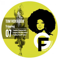 FG007 : Tim Voyager - Tripping (Stiv Hey Remix) by Family Grooves